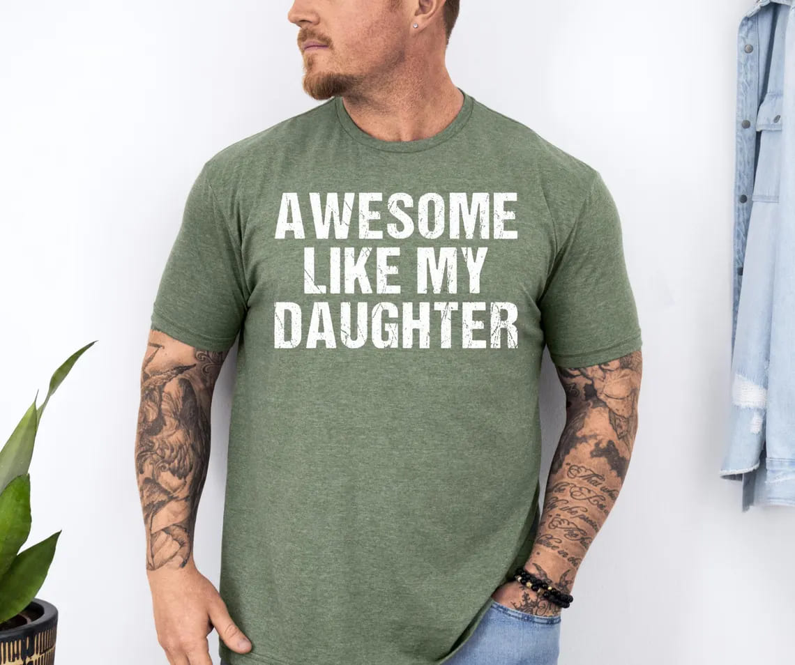 Awesome Like My Daughter Trendy Shirt, Funny Shirt Men, Daughter, Husband Shirt, Father's Day Gift Tee, Gift for Him, Distressed