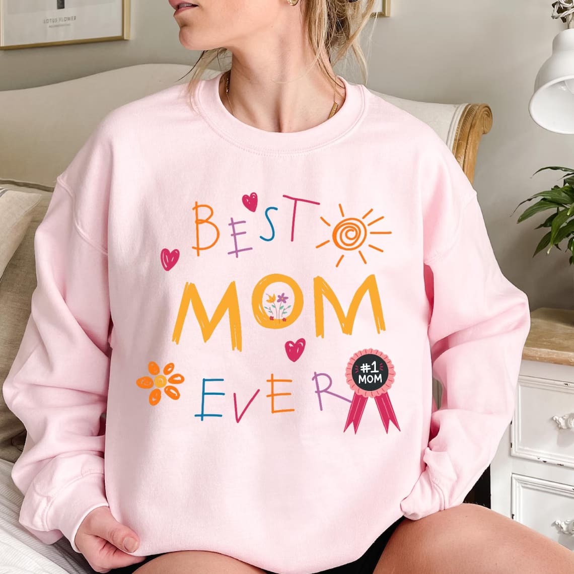 Best Mom Ever, Funny Mom, Cute Mama, Vintage Mother Sweatshirt, The Best Idea for Mother's Day Gift