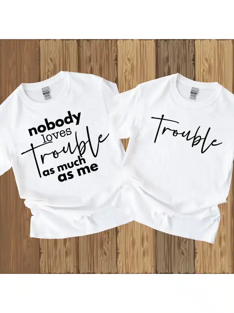 Couple Matching T-Shirt With Nobody Loves Trouble As Much As Me and Trouble Print Design, The Best Family Matching Gift