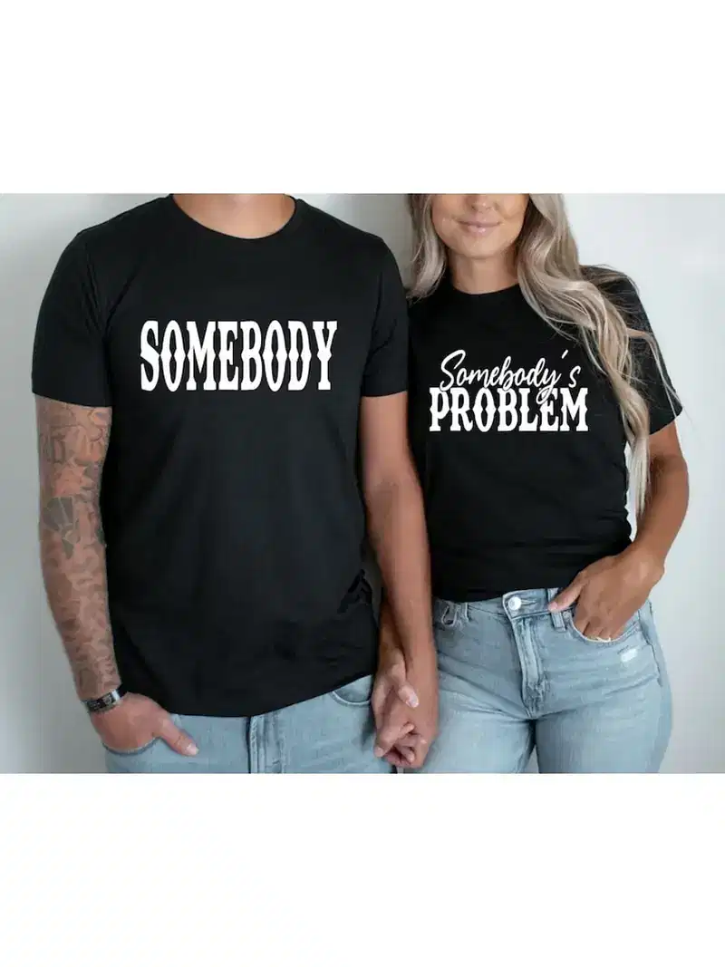Couple Matching T-Shirt With Somebody's Problem and Somebody Print Design, The Best Family Matching Gift