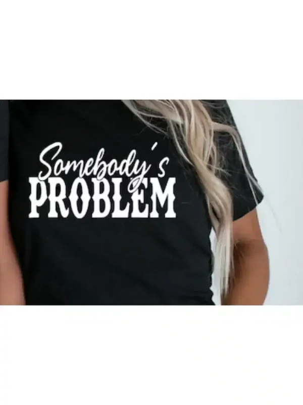 Couple Matching T-Shirt With Somebody's Problem and Somebody Print Design, The Best Family Matching Gift - Image 3