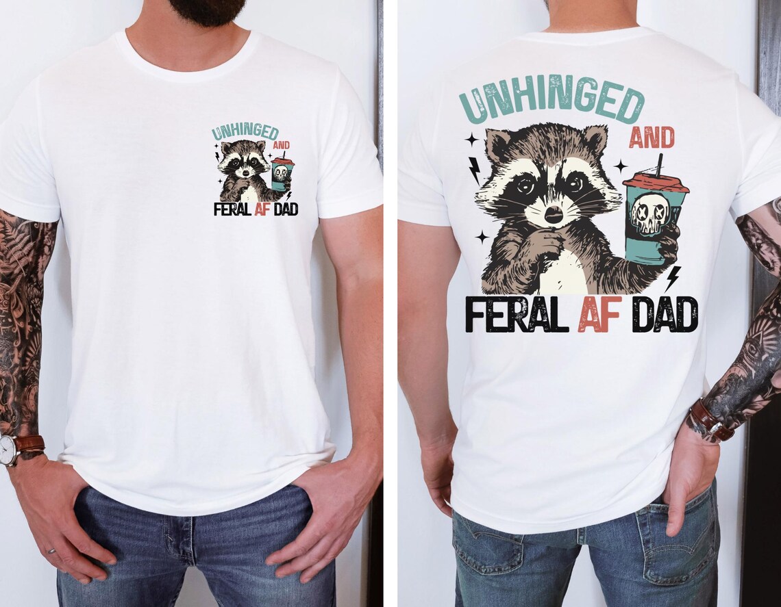 Unhinged Feral Dad, Fathers Day Gift, Funny Fatherhood T-Shirt, Funny Dad Life Shirt, New Dad Gift for Father's Day