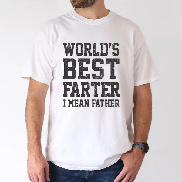 World's Best Farter, I Mean Father T-shirt, Dad Gift, The Best Father's Day Gift - Image 3