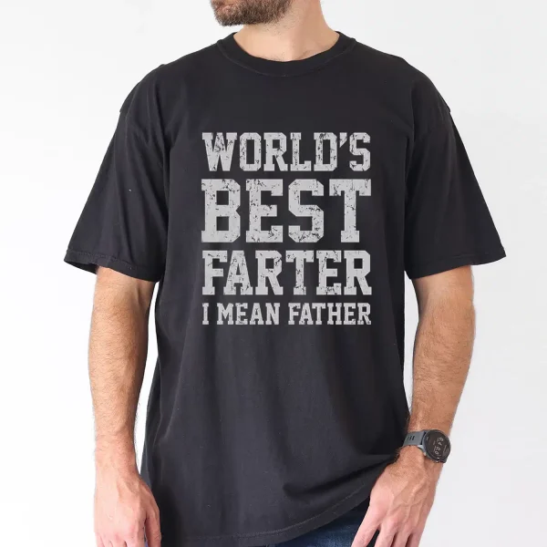 World's Best Farter, I Mean Father T-shirt, Dad Gift, The Best Father's Day Gift - Image 4