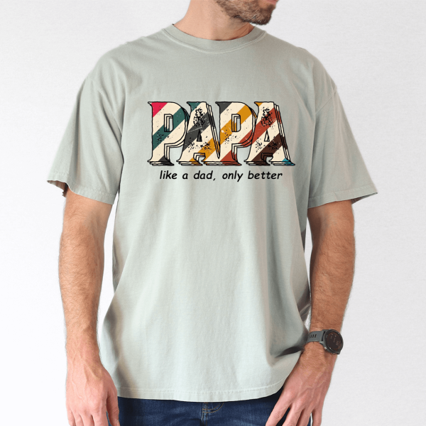 Funny Papa Shirt for Men, Like a Dad Only Better, Grandpa Humor Tee - The Best Father's Day Gift - Image 3