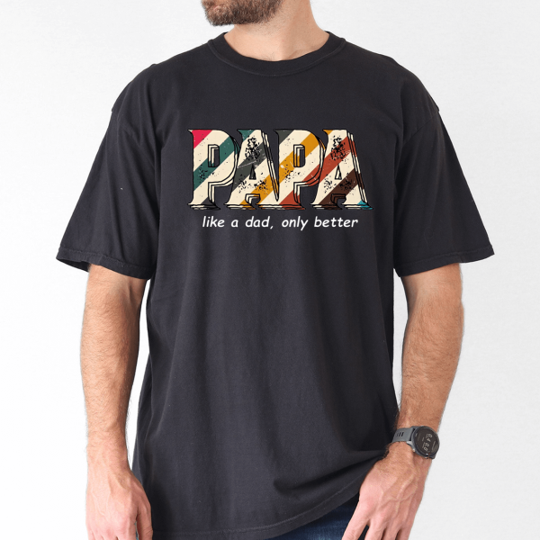 Funny Papa Shirt for Men, Like a Dad Only Better, Grandpa Humor Tee - The Best Father's Day Gift - Image 2