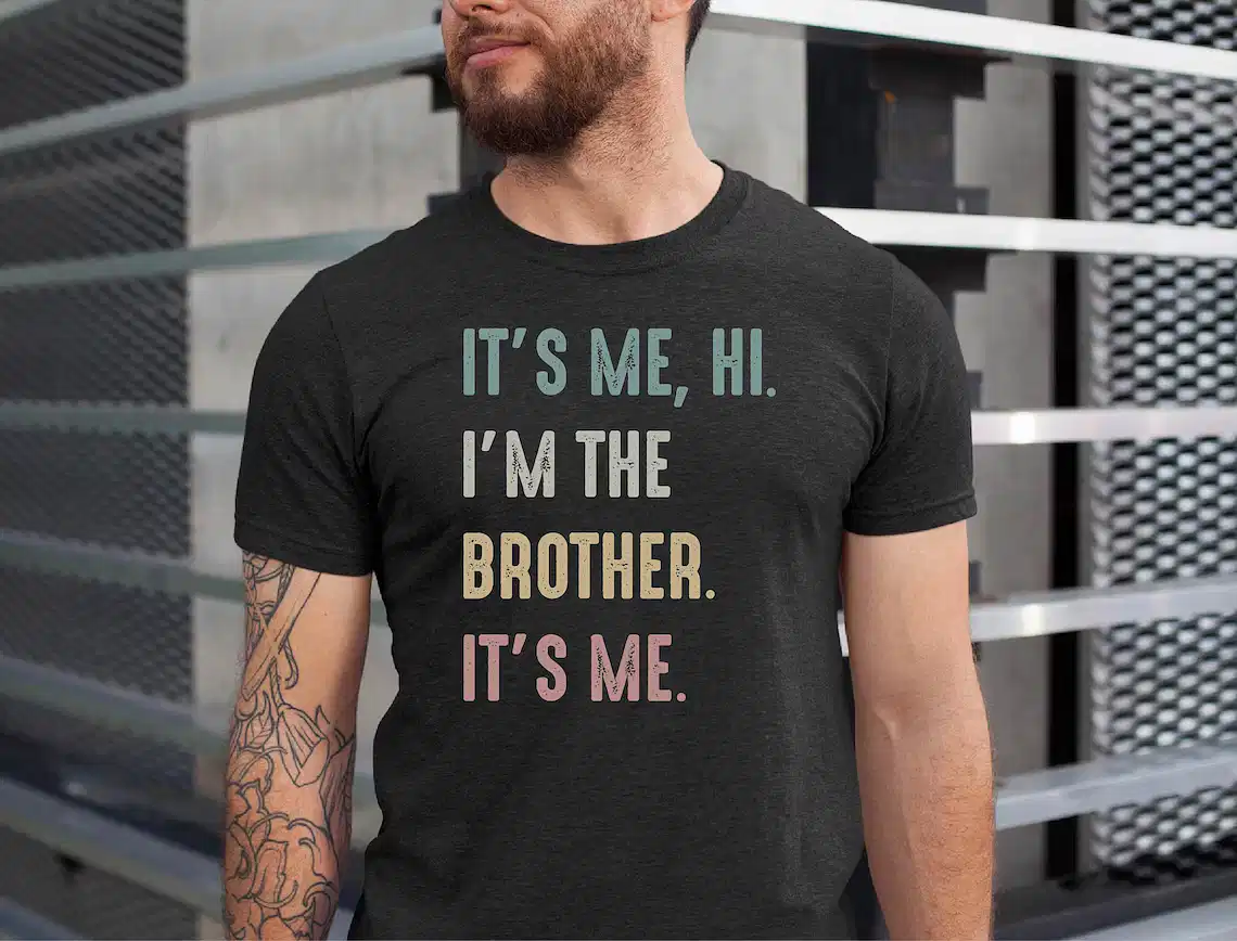 Brother T-Shirt With It's Me, Hi, I'm The Brother. It's Me,Cool Brothers Club Shirt, Brother Birthday Gift, Best Brother Shirt, Shirt for Brother