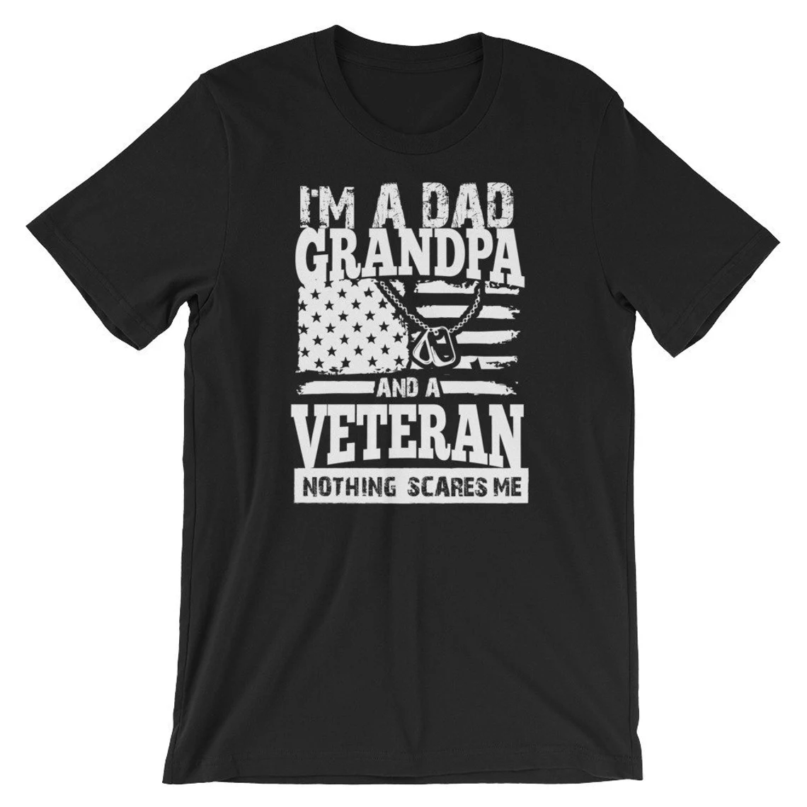Veteran T-Shirt - I'm A Dad Grandpa And A Veteran Nothing Scares Me - Father's Day Gift, Veteran's Day Army Dad T-Shirt