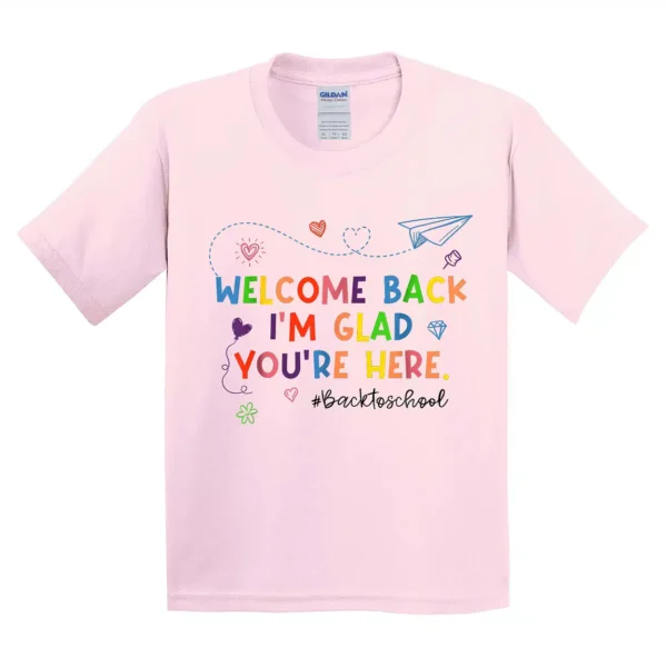 Welcome Back Im Glad You're Here Teacher Back To School T-Shirt - Unisex, Gift for Youth, Back To School - Image 3