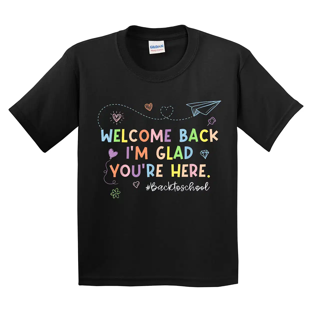 Welcome Back Im Glad You're Here Teacher Back To School T-Shirt - Unisex, Gift for Youth, Back To School