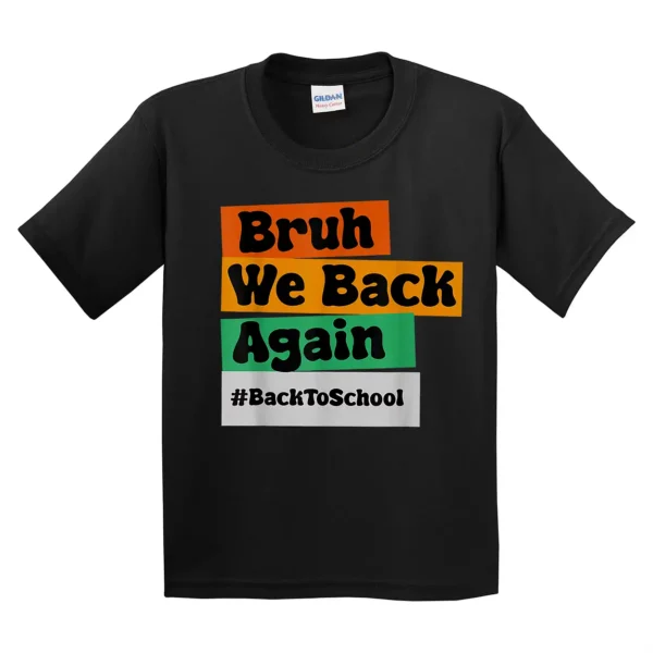 Bruh We Back Again Back To School T-Shirt - Unisex, Gift for Youth, Back To School - Image 4
