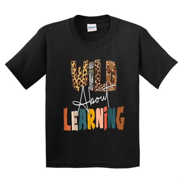 Wild About Learning Teacher Back To School Teaching T-Shirt - Unisex, Gift for Youth, Back To School - Image 2